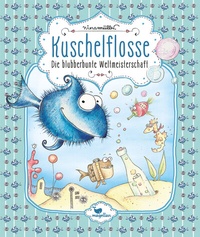 Abbildung von: Kuschelflosse - Die blubberbunte Weltmeisterschaft - Magellan