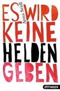 Cover: Es wird keine Helden geben - Oetinger