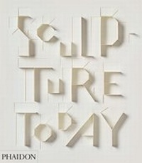 Enlarge image Cover: Sculpture Today - Phaidon Press Ltd