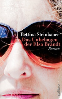 Abbildung von: Das Unbehagen der Elsa Brandt - Solibro Verlag