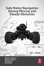 Cover: Safe Robot Navigation Among Moving and Steady Obstacles - Butterworth-Heinemann