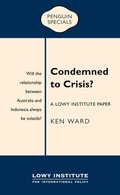 Cover: Condemned to Crisis: A Lowy Institute Paper: Penguin Special - Penguin Random House Australia