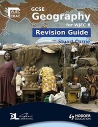 Enlarge image Cover: GCSE Geography for WJEC B Revision Guide - Hodder Murray