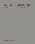 Cover: Antony Gormley on Sculpture - Thames & Hudson Ltd