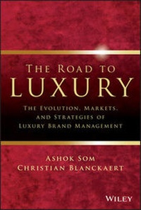 Bild vergrößern Bild: The Road to Luxury - The Evolution, Markets and Strategies of Luxury Brand Management - Wiley