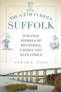 Cover: The A-Z of Curious Suffolk - The History Press Ltd
