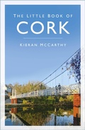 Cover: The Little Book of Cork - The History Press Ltd