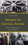 Cover: Swingin' on Central Avenue - Rowman & Littlefield Publishers