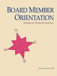 Abbildung von: Board Member Orientation: Nonprofit - Aspen Publishers Inc.,U.S.