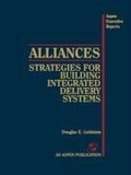 Abbildung von: Alliances: Strategies for Building Integrated Delivery Systems - Aspen Publishers Inc.,U.S.