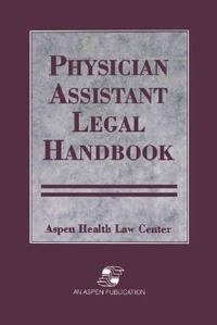 Abbildung von: Physician Assistant Legal Handbook - Aspen Publishers Inc.,U.S.