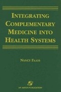 Cover: Integrating Complementary Medicine Into Health Systems - Aspen Publishers Inc.,U.S.