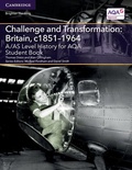 Cover: A/AS Level History for AQA Challenge and Transformation: Britain, c1851-1964 Student Book - Cambridge University Press