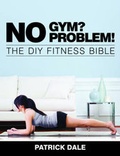 Cover: No Gym? No Problem! - Robert Hale Ltd