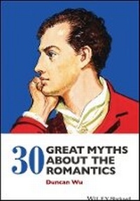 Enlarge image Cover: 30 Great Myths about the Romantics - Wiley