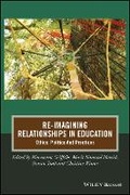 Cover: Re-Imagining Relationships In Education - Ethics, Politics And Practices - Wiley