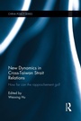 Cover: New Dynamics in Cross-Taiwan Strait Relations - Routledge
