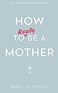 Enlarge image Cover: How to Really Be a Mother - Gill Life