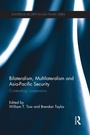 Cover: Bilateralism, Multilateralism and Asia-Pacific Security - Routledge