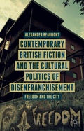 Cover: Contemporary British Fiction and the Cultural Politics of Disenfranchisement - Palgrave Macmillan