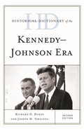 Cover: Historical Dictionary of the Kennedy-Johnson Era - Rowman & Littlefield Publishers