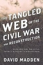 Cover: The Tangled Web of the Civil War and Reconstruction - Rowman & Littlefield