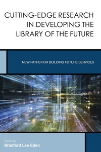 Abbildung von: Cutting-Edge Research in Developing the Library of the Future - Bloomsbury eBooks US