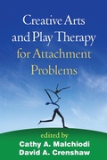 Cover: Creative Arts and Play Therapy for Attachment Problems - Guilford Press