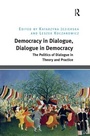 Cover: Democracy in Dialogue, Dialogue in Democracy - Routledge