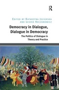 Cover: Democracy in Dialogue, Dialogue in Democracy - Routledge
