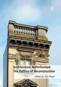 Cover: Architecture RePerformed: The Politics of Reconstruction - Routledge