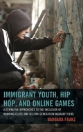 Cover: Immigrant Youth, Hip Hop, and Online Games - Lexington Books