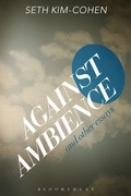 Cover: Against Ambience and Other Essays - Bloomsbury Academic USA