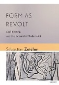 Cover: Form As Revolt - Cornell University Press and Cornell University Library