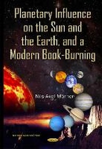 Enlarge image Cover: Planetary Influence on the Sun & the Earth & a Modern Book-Burning - Nova Science Publishers Inc