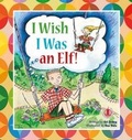 Cover: I Wish I Was an Elf - The Literacy Tower Limited