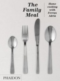 Cover: The Family Meal - Phaidon Press Ltd