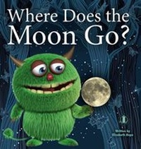 Enlarge image Cover: Where Does the Moon Go? - The Literacy Tower Limited