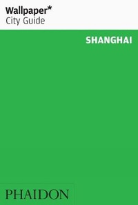 Abbildung von: Wallpaper* City Guide Shanghai 2012 - Phaidon Press Ltd
