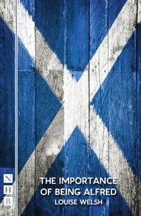 Enlarge image Cover: The Importance of Being Alfred - Nick Hern Books