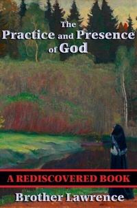 Abbildung von: The Practice and Presence of God - Rediscovered Books