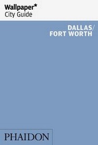 Abbildung von: Wallpaper* City Guide Dallas/Fort Worth - Phaidon Press Ltd