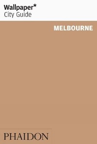 Abbildung von: Wallpaper* City Guide Melbourne 2012 - Phaidon Press Ltd