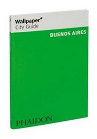 Abbildung von: Wallpaper* City Guide Buenos Aires 2012 - Phaidon Press Ltd