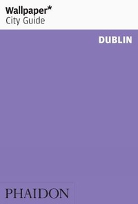 Abbildung von: Wallpaper* City Guide Dublin 2012 - Phaidon Press Ltd