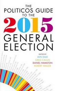 Enlarge image Cover: Politicos Guide to the 2015 General Election - Biteback Publishing