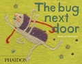 Cover: The Bug Next Door - Phaidon Press Ltd