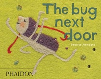 Enlarge image Cover: The Bug Next Door - Phaidon Press Ltd