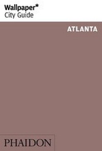 Abbildung von: Wallpaper* City Guide Atlanta - Phaidon Press Ltd