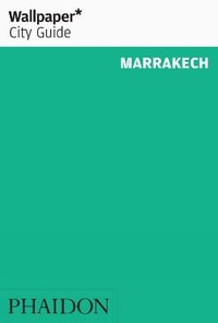 Abbildung von: Wallpaper* City Guide Marrakech 2013 - Phaidon Press Ltd